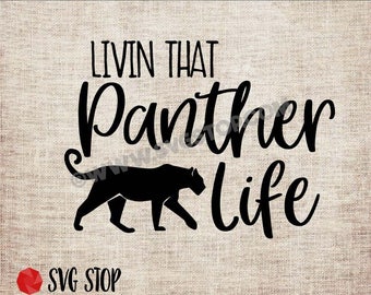 Livin That Panther Life - SVG, DXF, PNG, Jpg, Eps - Clip Art Cut File - Silhouette, Cricut, Sublimation Printing - Instant Digital Download