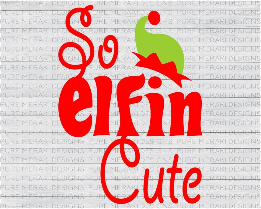Download So Elfin Cute SVG Elf SVG Winter SVG Kids Svg Baby Svg