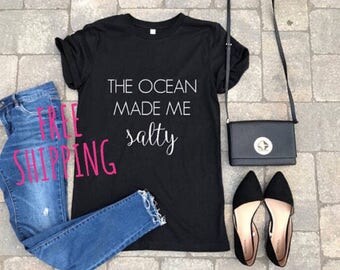 Graphic tee ocean made me salty women cute tee quote fashion gift for teen gift ideas boyfriend tee, tshirt, gifts, unisex tee, personalized