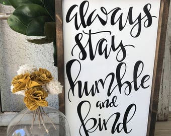 Always stay humble and kind Sign