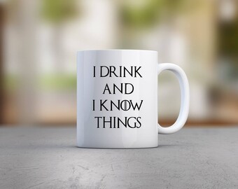 I Drink And I Know Things Mug