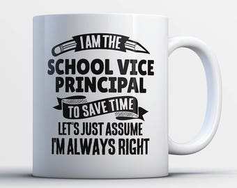 School Vice Principal Coffee Mug - I'm Always Right -Gift for School Vice Principal -Funny School Vice Principal Present-Vice Principal Gift