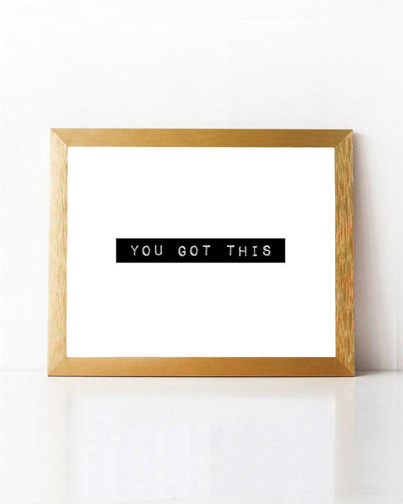 You Got This Print PRINTABLE You Got This Quote INSTANT