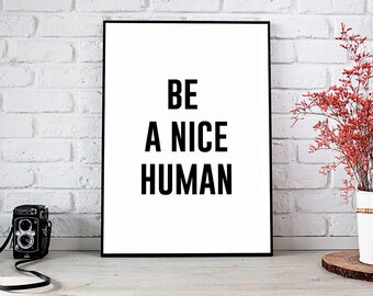 Printable Art, Wall Art Print, Instant Download, Printable Quotes, Home Decor, Motivational Art, Printable Wall Art, Be A Nice Human