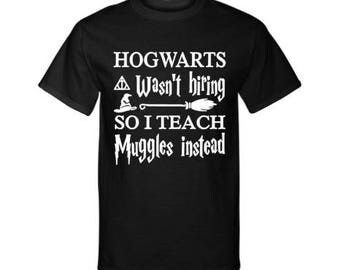 Harry Potter Shirt, CHOICE OF COLOR, Harry Potter Teaching Shirt, Hogwartz Shirt, Harry Potter, Hogwartz, Muggles, Teaching, Teachers Shirt