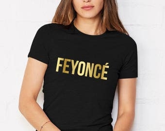 Feyonce shirt feyonce shirts feyonce tshirt feyonce t shirt feyonce tees feyonce tank gift for feyonce feyonce outfit engagement gift bride
