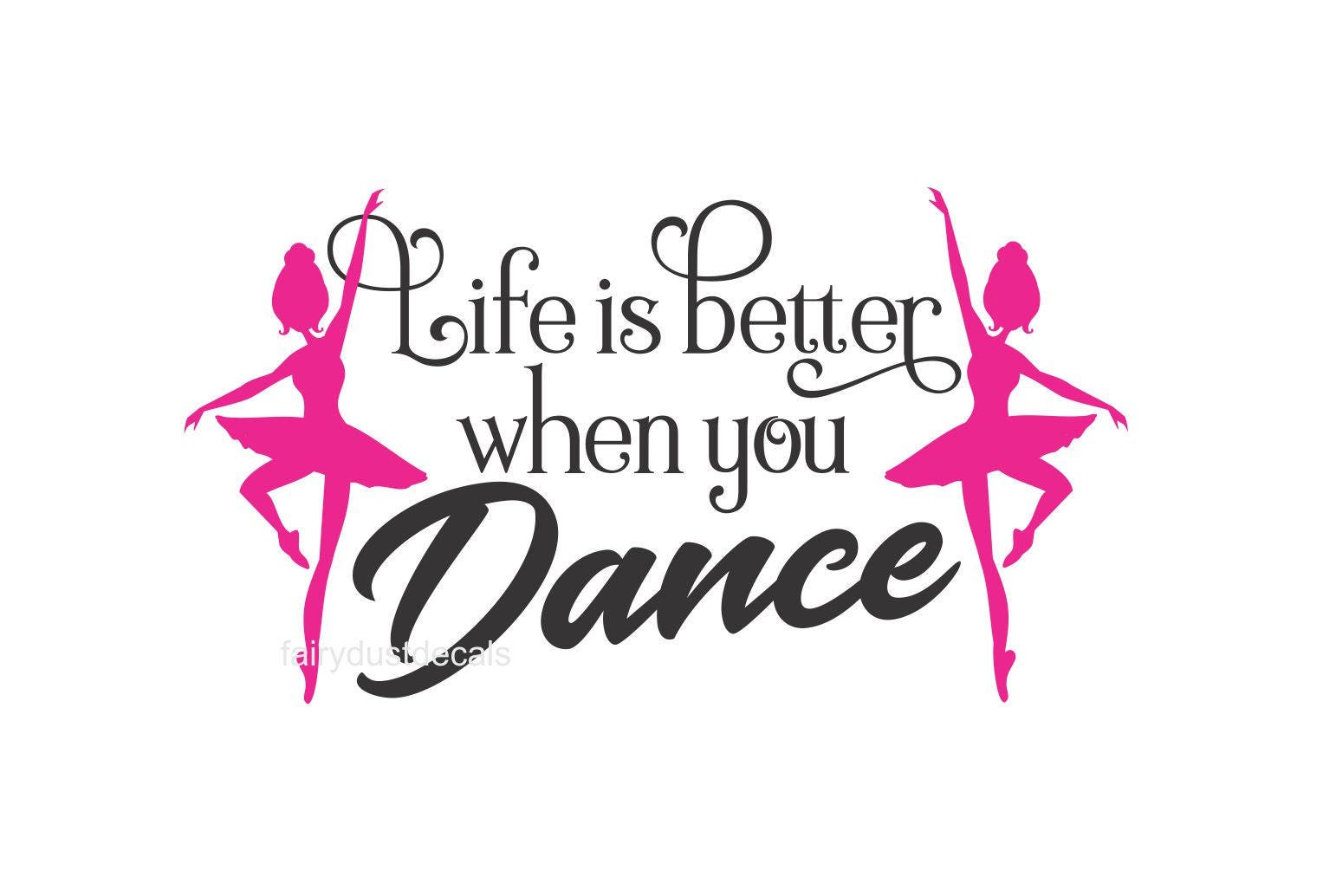 Dance Wall Decal ballerina dancer life is better when you