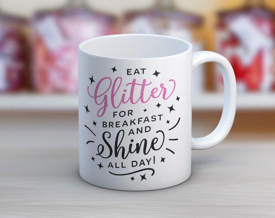 Eat Glitter For Breakfast and Shine All Day // 11 oz or 15 oz