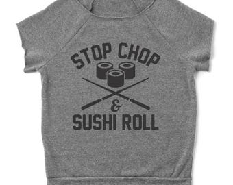 Stop Chop Sushi Roll Funny Humor Foodie Chef Women's Cut Off Sweatshirt DT1384