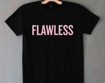 Flawless Shirt T Shirt T-Shirt TShirt Tee Shirt Unisex