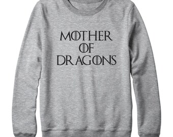 Mother of Dragons Tshirt Game of Thrones Tshirt Mother Gifts Dragons Sweatshirt Oversized Sweatshirt Women Sweatshirt Men Shirt Funny Gifts