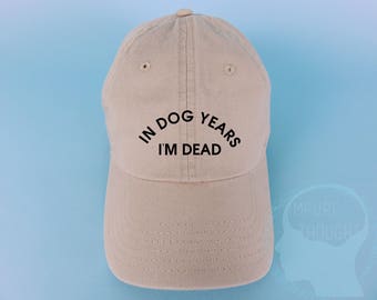 In Dog Years I'm Dead Dad Hat Embroidered Baseball Black Cap Low Profile Custom Strap Back Unisex Adjustable Cotton Baseball Hat