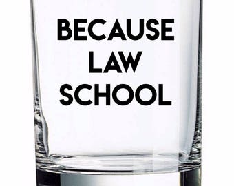 Lawyer Whiskey Glass, Lawyer Gift, Because Law School Whiskey Glass, Law School Gift, Lawyer Decor, Lawyer Mug, Lawyer Glass, Law School