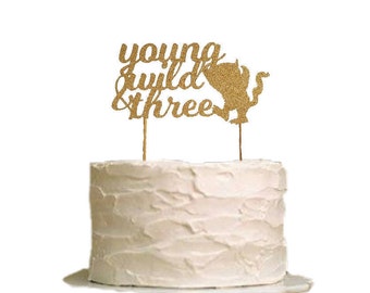 Young Wild & Three Cake Topper, Wild Birthday Cake Topper, Birthday Cake Topper, Third Birthday Cake Topper, Young Wild and Three