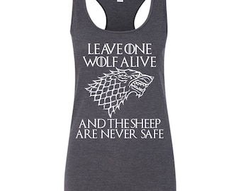 Game of Thrones Shirt. House Stark Shirt. Leave One Wolf Alive and The Sheep are never Alive Tank Top. Game of Thrones Tank Top. Stark. S-3X
