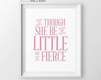 Baby Girl Gift Baby Shower Gift And Though She Be but Little She is Fierce Baby Girl Nursery Wall Art Girl Nursery Quotes Girl Art Print
