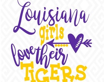 Louisiana Girls Love Their Tigers, LSU Tigers; SVG, DXF, Eps, Ai, Png, Jpeg and Pdf Digital Files for Electronic Cutting Machines
