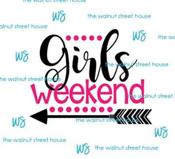 Svg Girls Weekend Jpg Png & Dxf Included. Digitally