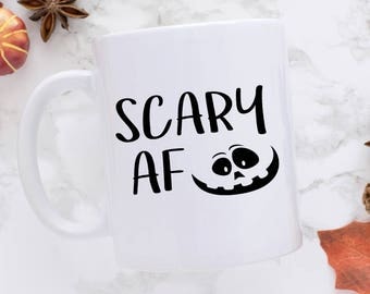 Halloween Mug, Scary AF, Coffee Mug, Halloween, Funny Mug, Halloween Gift, Funny Gift, Hocus Pocus Mug, Halloween Coffee Mug, Mugs, Coffee
