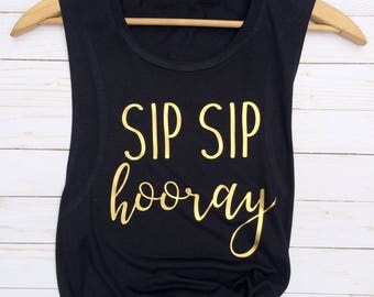 Sip Sip Hooray Tank, Bridal Party Shirts, Bachelorette Shirts, Bachelorette Party Shirts, Bachelorette Party Tanks, Bachelorette Party