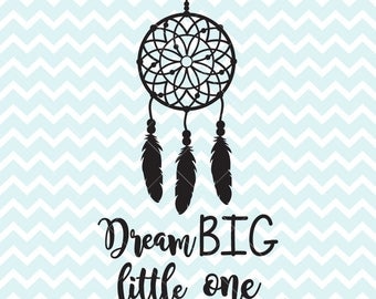 Dream Big Little One SVG PNG, Dream Catcher svg, Dream Catcher png, SVG Files, Clipart