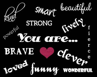 You are... kind, smart, beautiful, strong, lively, fierce, powerful, clever, brave, loved, funny, wonderful - Digital Print - Wall Art