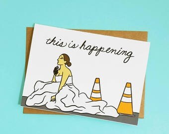 This is Happening | Funny Bridesmaids Card | Blank 5x7 Greeting Card with Envelope