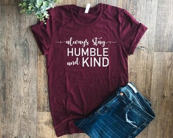 Womens Tshirt | Always Stay Humble and Kind Shirt | Printed Tshirts | Faith Shirts | Southern Style | Tim McGraw Shirt | Womens Graphic Tees