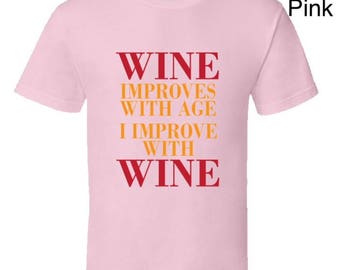 wine improves with age i improve with wine shirt