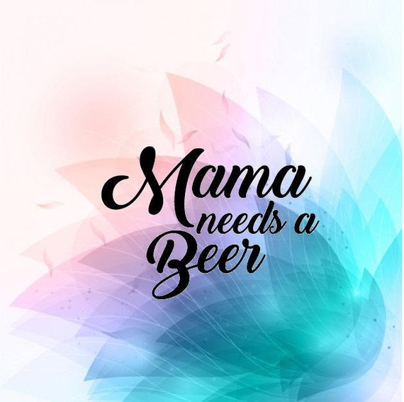 Free Free Mama Needs A Beer Svg Free 441 SVG PNG EPS DXF File