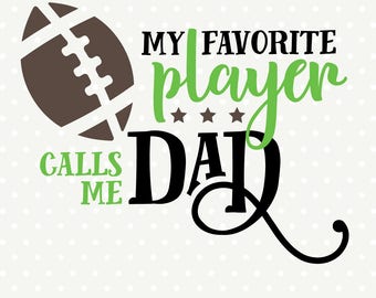 Football SVG file, Football Dad Shirt SVG file, Favorite Player calls me Dad Iron on file, Football Dad SVG, Football Shirt cut file