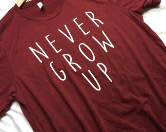 Never Grow Up Shirt Red / Neverland Shirt / Peter Pan Shirt / Adult Disney Shirt / Mens Disney Shirt / Womens Disney Shirt / Disney Shirt