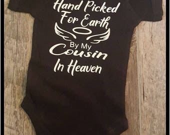 Hand Picked For Earth By My Cousin In Heaven, Onesie (Choice of Colors), Grandpa, Grandma, Granny, Mom, Dad, GiGi, etc