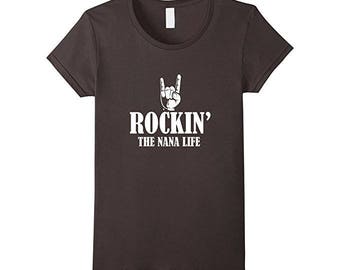 Nana Tee - Nana Shirt Gift - Funny Nana Gift - Gift Idea for Nana - Nana T Shirt - Rockin' The Nana Life