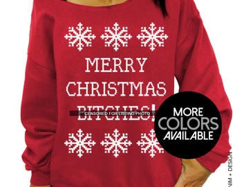 Merry Christmas B*tches, Ugly Christmas Sweater, Funny Holiday Sweatshirt, Off the Shoulder, Oversized, Women's Clothing, Slouchy Sweatshirt