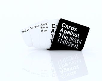 Cards Against The Iron Throne- Game of Thrones Edition Cards Against Humanity - Play these cards against GOT fans !
