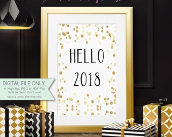 Hello 2018 - DIY Printable Sign - New Year's Eve Print - Black and Gold - Inspirational Art {INSTANT DOWNLOAD - 8x10}