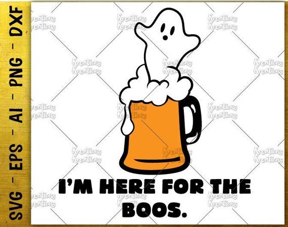 I M Here For The Boos Svg Halloween Svg Ghost Clipart Svgdrinking Shirt Idea Svg Cut Files