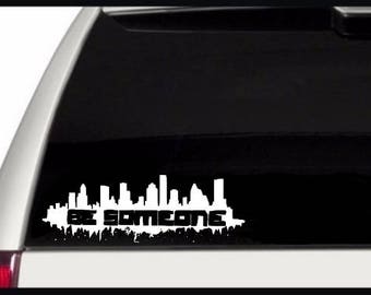 Be Someone Decal l Houston Decal l Houston Skyline l Be Someone l Houston Strong l Hurricane Harvey Donation l Hurricane Harvey Fundraiser