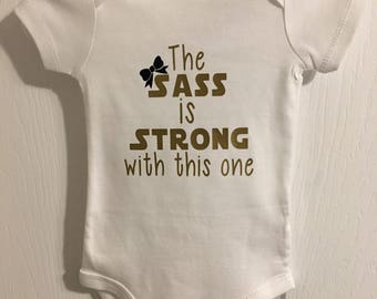 The Sass is Strong with this one. Baby Onesie, Toddler Shirt, Star Wars Onesie, Girl Onesie, Bow