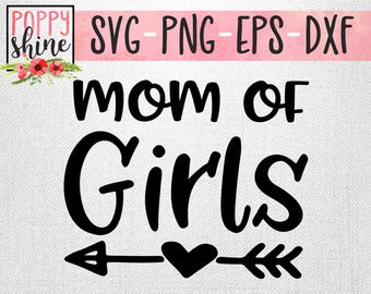 Mom of Girls svg png eps dxf Cutting File for Cricut & Silhouette, Mom Boss Wife Life, Mama Bear, Mother's Day, Southern Mom, Mombie, Funny