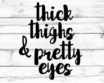 Download Thick Thighs Pretty Eyes SVG Cut File Cute Handlettered Baby