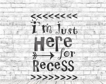 I'm just here for the Recess, SVG, PNG, DXF, Vinyl Design, Circut, Cameo, Cut File, Prek Svg, back to school svg, Preschool Svg, School Svg