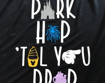 Park Hop 'Til You Drop *Disney Shirt*