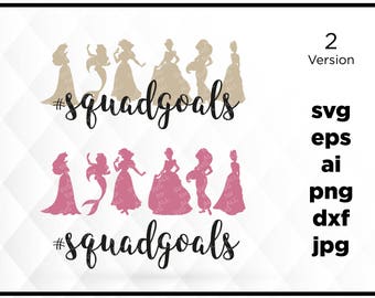 Sale! Squad Goals SVG | Princess Squadgoals SVG | Cinderella Squad Goals | Snow White Cricut Cut Files | Silhouette Cut Files