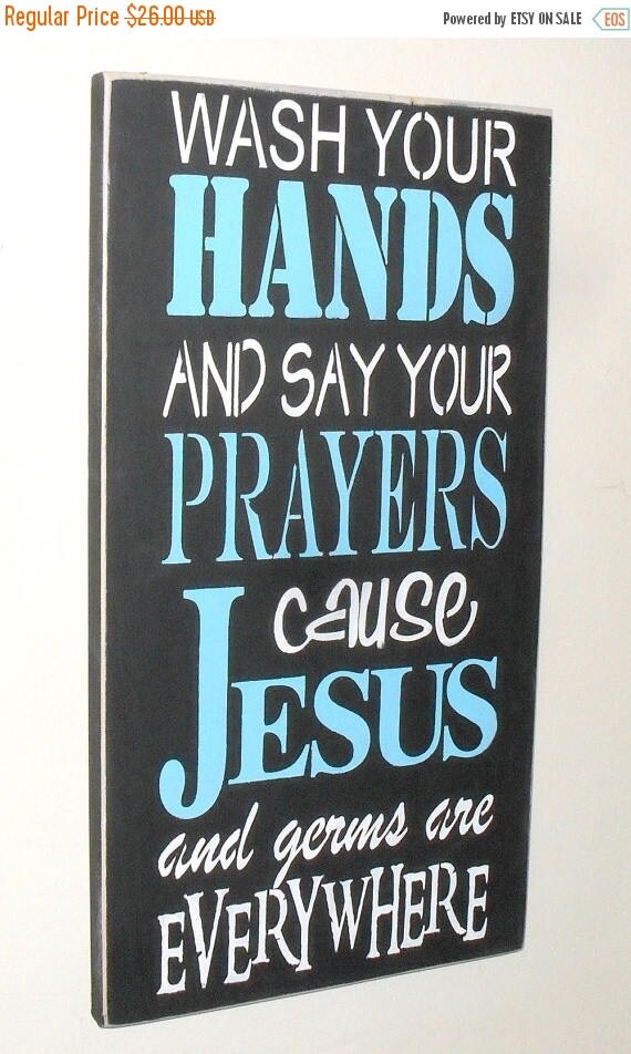 ON SALE TODAY Wash Your Hands and Say Your Prayers Cause Jesus