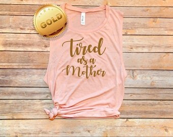 Tired As A Mother - Cute Motherhood, Muscle Tank Top, Flowy Tank Top, Pregnancy Gift, Postpartum Gift