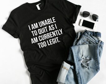 too legit to quit t shirt too legit to quit t shirt