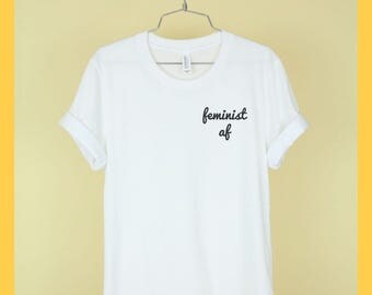 Feminist AF Shirt Unisex Tee Womens Mens Short Sleeve Crew Neck Soft Combed Ringspun Cotton Shirt Funny and Cute TShirts with Sayings