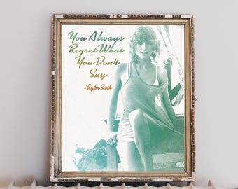 Taylor Swift Prints, You Always Regret What You Dont Say, Taylor Swift Quotes, Taylor Swift Wall Art, Musician Quotes, Watercolor Prints